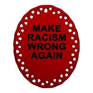 Make Racism Wrong Again Ceramic Oval Ornament