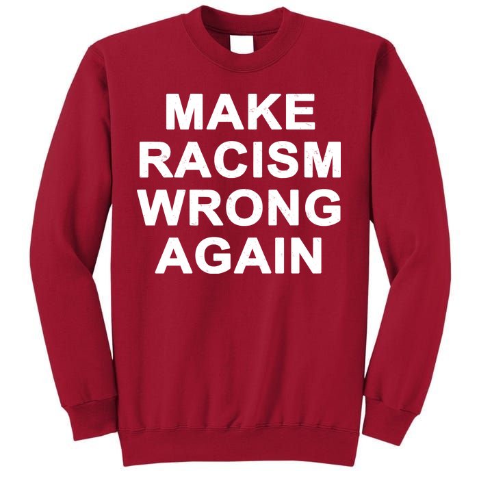 Make Racism Wrong Again Tall Sweatshirt