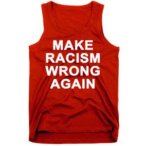 Make Racism Wrong Again Tank Top