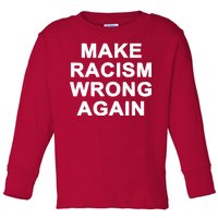 Make Racism Wrong Again Toddler Long Sleeve Shirt