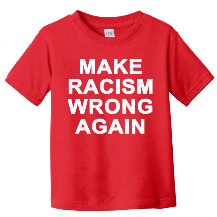 Make Racism Wrong Again Toddler T-Shirt