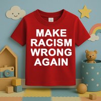 Make Racism Wrong Again Toddler T-Shirt