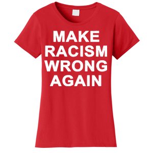 Make Racism Wrong Again Women's T-Shirt