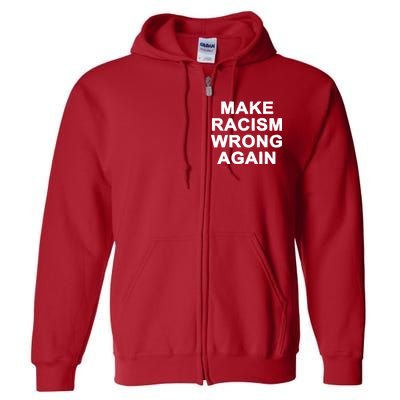 Make Racism Wrong Again Full Zip Hoodie