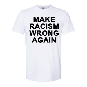 Make Racism Wrong Again Softstyle CVC T-Shirt