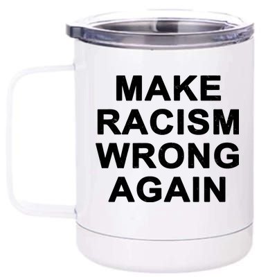 Make Racism Wrong Again 12 oz Stainless Steel Tumbler Cup