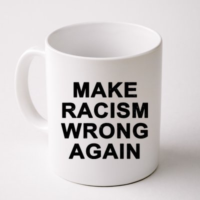 Make Racism Wrong Again Coffee Mug