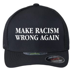 Make Racism Wrong Again Civil Rights Protest Flexfit Unipanel Trucker Cap