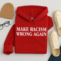 Make Racism Wrong Again Civil Rights Protest Hoodie