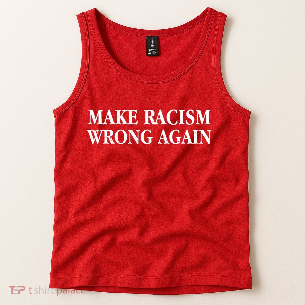 Make Racism Wrong Again Civil Rights Protest Tank Top