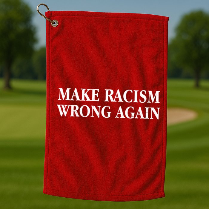 Make Racism Wrong Again Civil Rights Protest Golf Towel