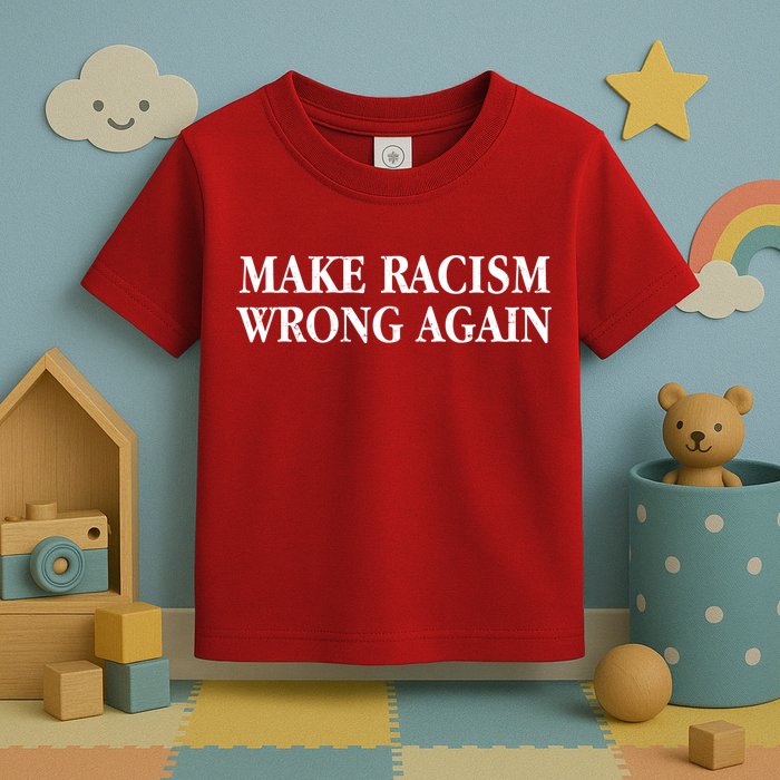 Make Racism Wrong Again Civil Rights Protest Toddler T-Shirt