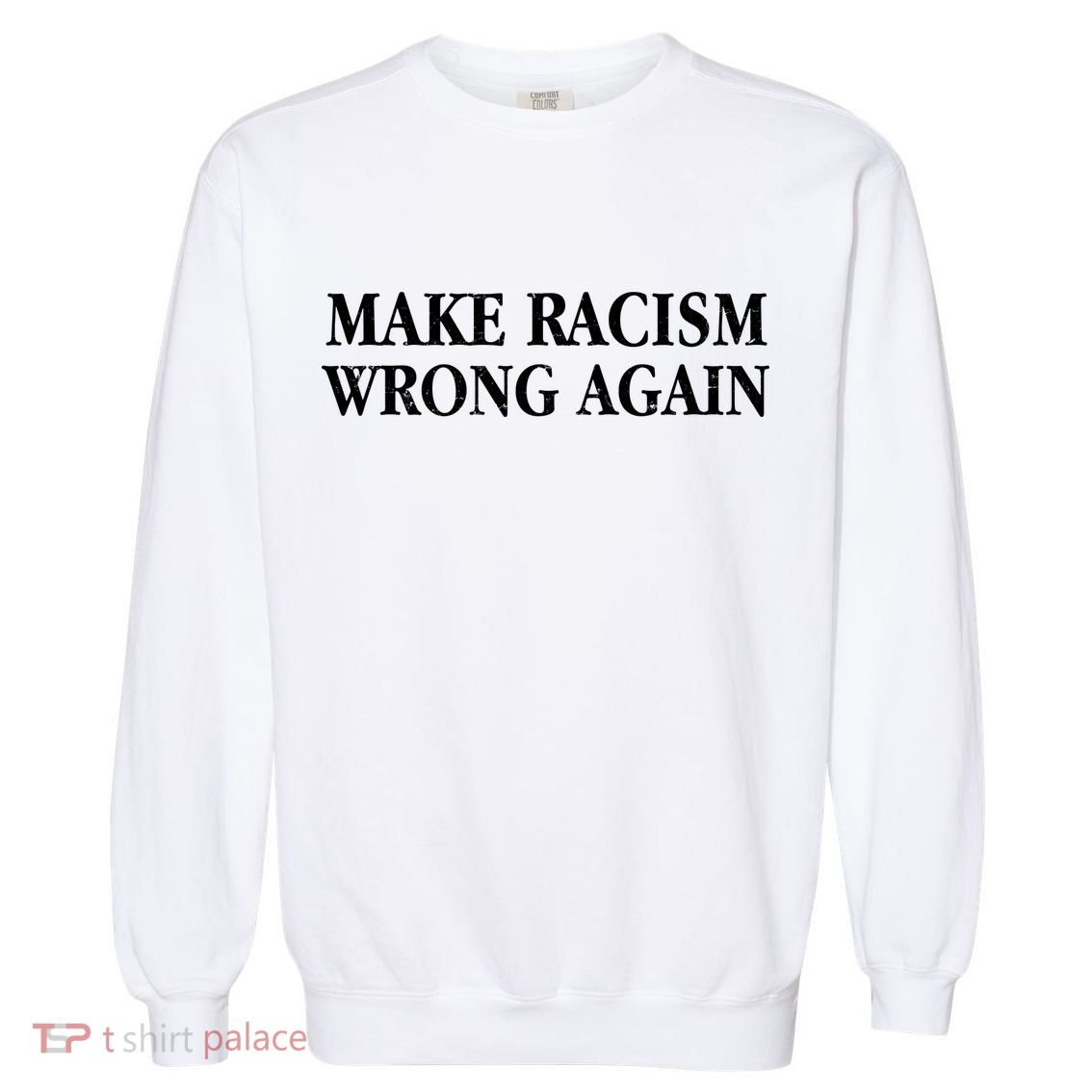 Make Racism Wrong Again Civil Rights Protest Garment-Dyed Sweatshirt