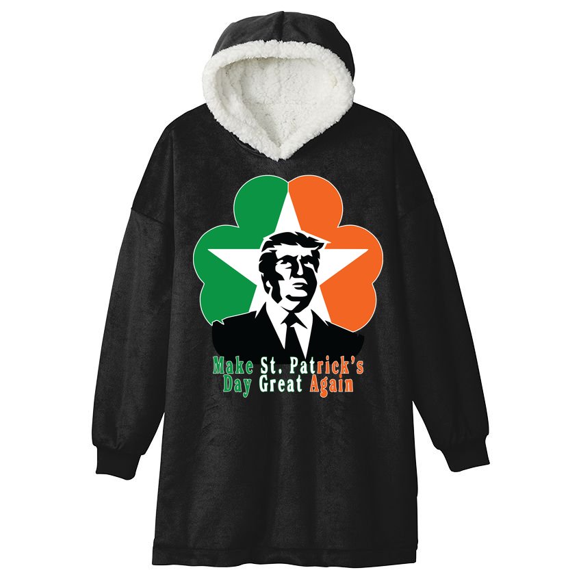 Make St. Patrick's Day Great Again Hooded Wearable Blanket