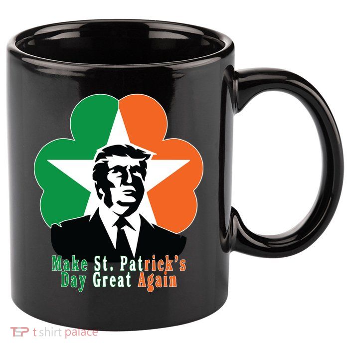 Make St. Patrick's Day Great Again 11oz C Handle Ceramic Mug