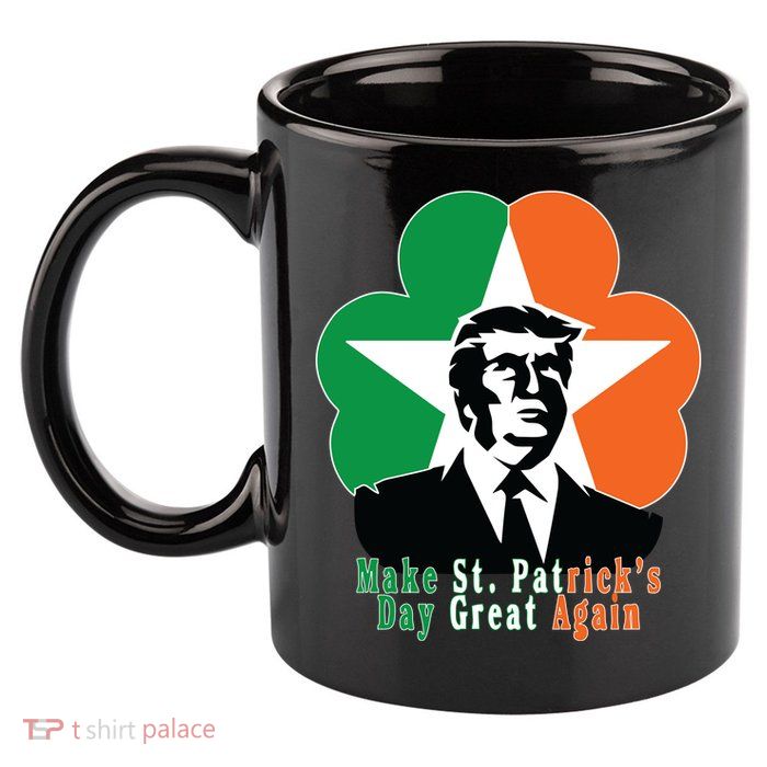 Make St. Patrick's Day Great Again 11oz C Handle Ceramic Mug