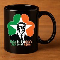Make St. Patrick's Day Great Again 11oz C Handle Ceramic Mug