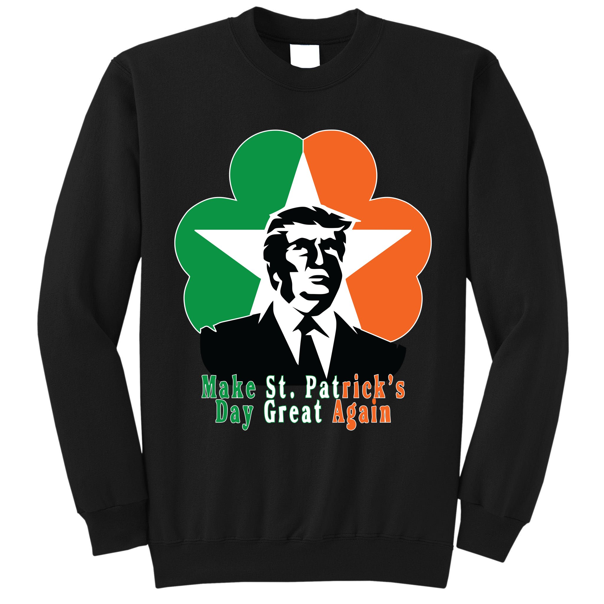 Make St. Patrick's Day Great Again Tall Sweatshirt