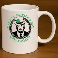 Make St. Patrick's Day Great Again Donald Trump 11oz C Handle Ceramic Mug