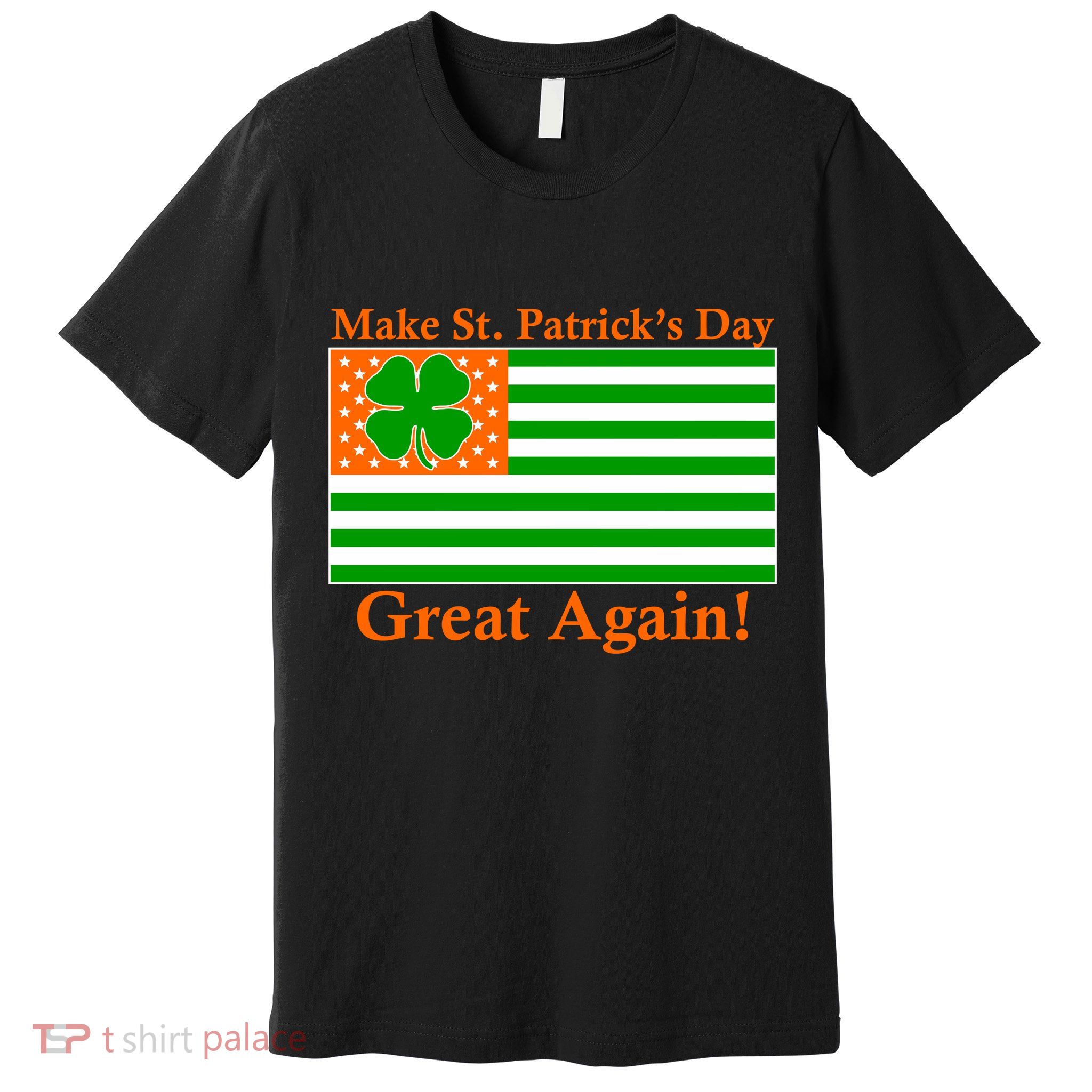 Make St. Patrick's Day Great Again! Irish America USA Clover Flag Premium T-Shirt