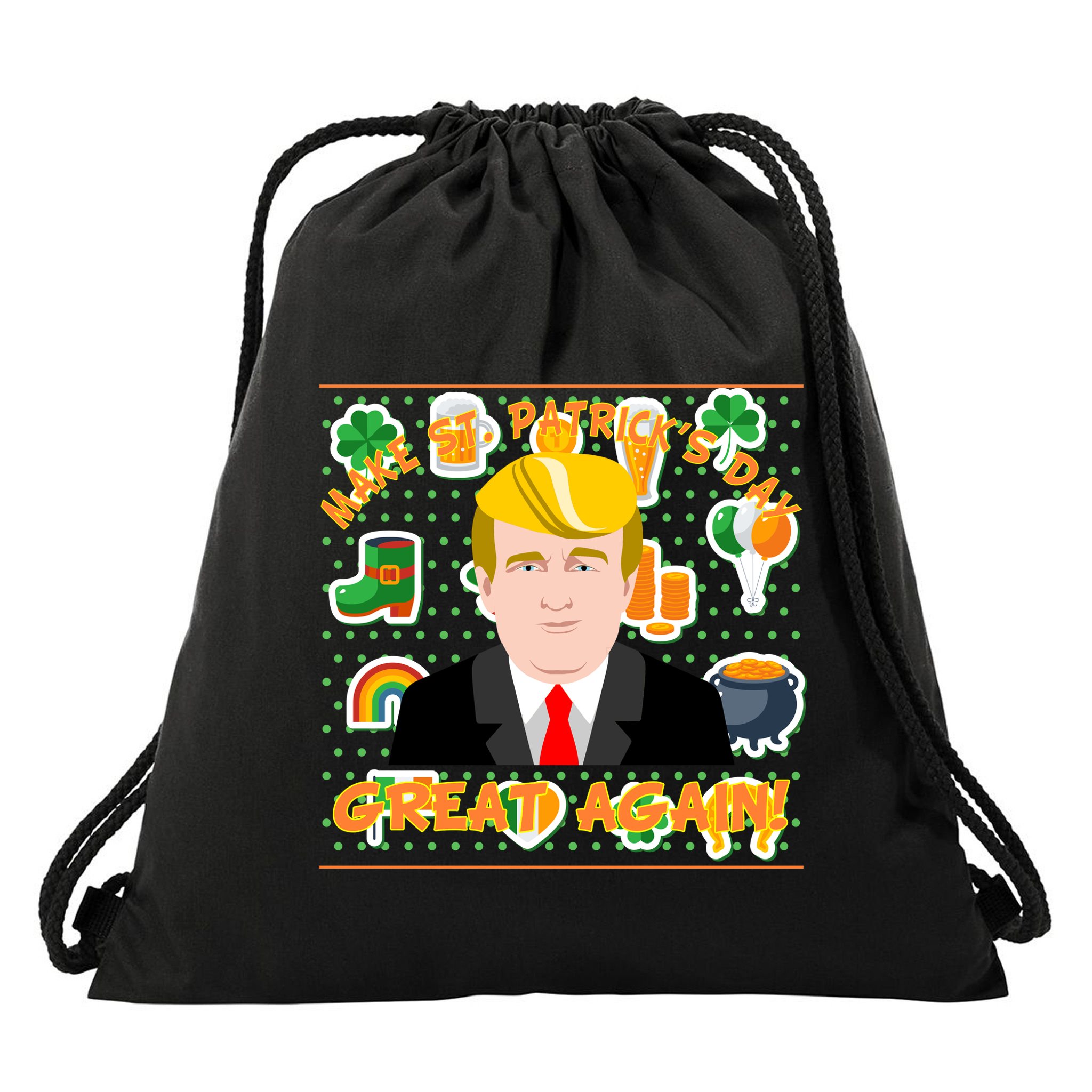 Make St. Patrick's Day Great Again President Donald Trump Drawstring Bag