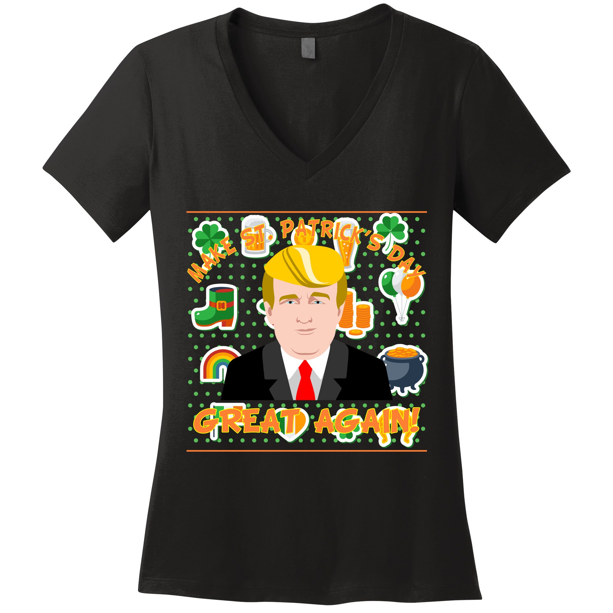 Make St. Patrick's Day Great Again President Donald Trump Women's V-Neck T-Shirt