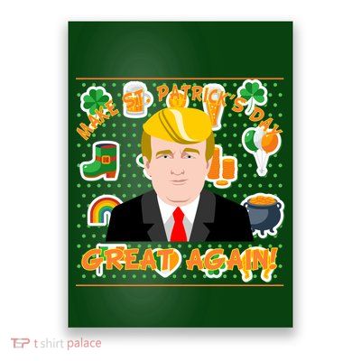 Make St. Patrick's Day Great Again President Donald Trump Poster