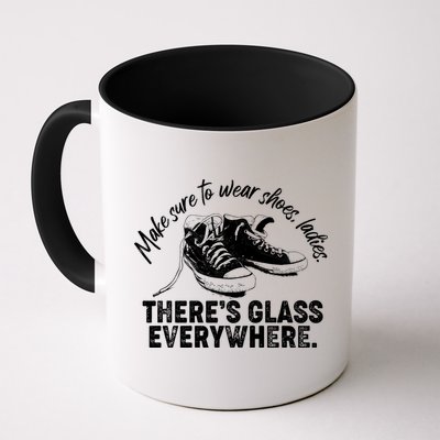 Make Sure to Wear Shoes Ladies There's Glass Everywhere Mug