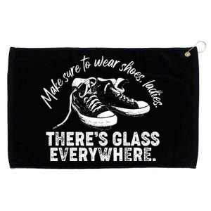 Make Sure to Wear Shoes Ladies There's Glass Everywhere Grommeted Golf Towel