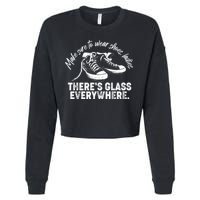 Make Sure to Wear Shoes Ladies There's Glass Everywhere Cropped Pullover Crew