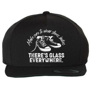 Make Sure to Wear Shoes Ladies There's Glass Everywhere Wool Snapback Cap