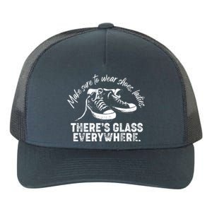 Make Sure to Wear Shoes Ladies There's Glass Everywhere Yupoong Adult 5-Panel Trucker Hat