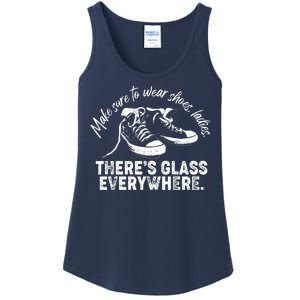 Make Sure to Wear Shoes Ladies There's Glass Everywhere Ladies Essential Tank