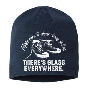 Make Sure to Wear Shoes Ladies There's Glass Everywhere Sustainable Beanie