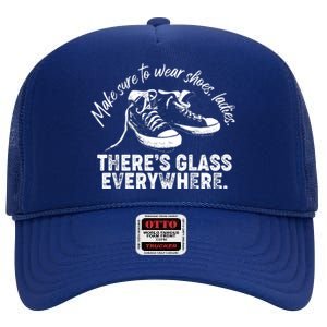 Make Sure to Wear Shoes Ladies There's Glass Everywhere High Crown Mesh Back Trucker Hat