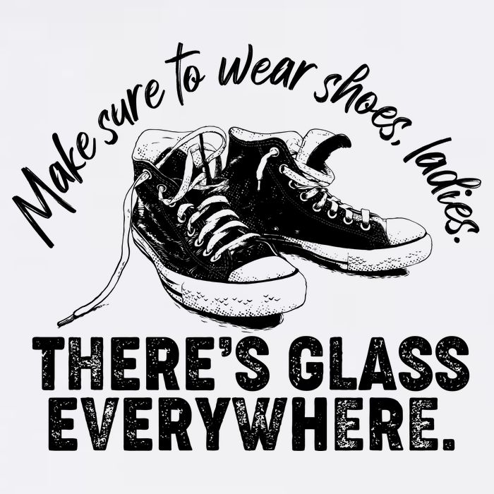 Make Sure to Wear Shoes Ladies There's Glass Everywhere Garment-Dyed Sweatshirt