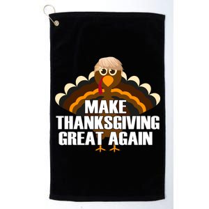 Make Thanksgiving Great Again Platinum Collection Golf Towel