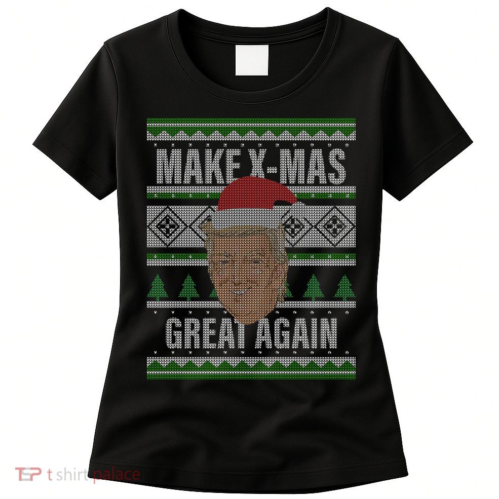 Make X-Mas Great Again Ugly Christmas Womens T-Shirt