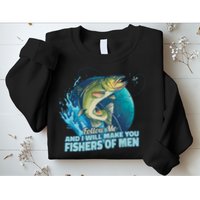 Make You Fishers Of Men Sweatshirt