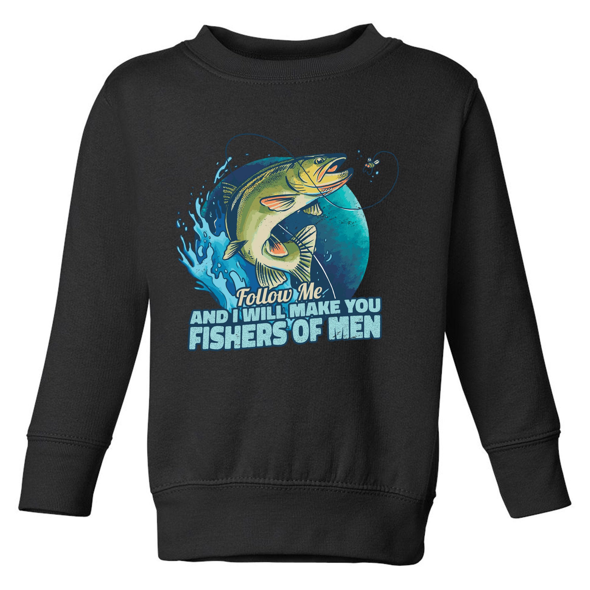 Make You Fishers Of Men Toddler Sweatshirt