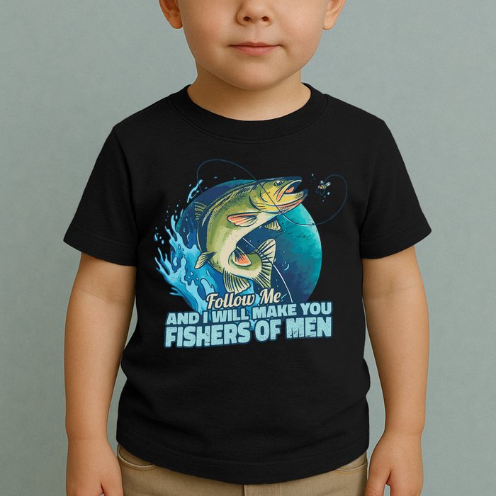 Make You Fishers Of Men Toddler T-Shirt