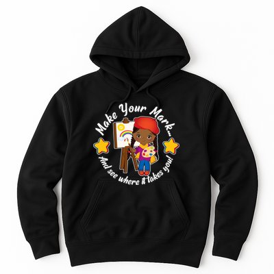 Make Your Mark And See Where It Takes You Hoodie