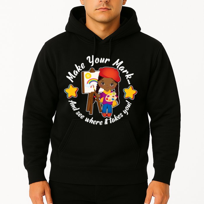 Make Your Mark And See Where It Takes You Hoodie