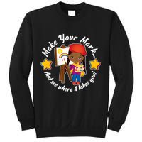Make Your Mark And See Where It Takes You Sweatshirt