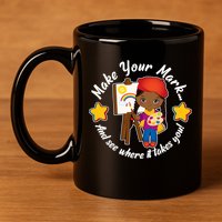 Make Your Mark And See Where It Takes You 11oz C Handle Ceramic Mug