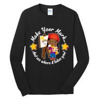 Make Your Mark And See Where It Takes You Tall Long Sleeve T-Shirt