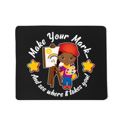 Make Your Mark And See Where It Takes You Mousepad