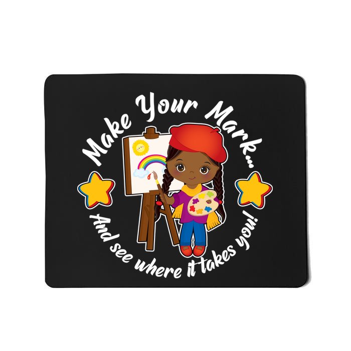 Make Your Mark And See Where It Takes You Mousepad