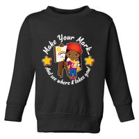 Make Your Mark And See Where It Takes You Toddler Sweatshirt
