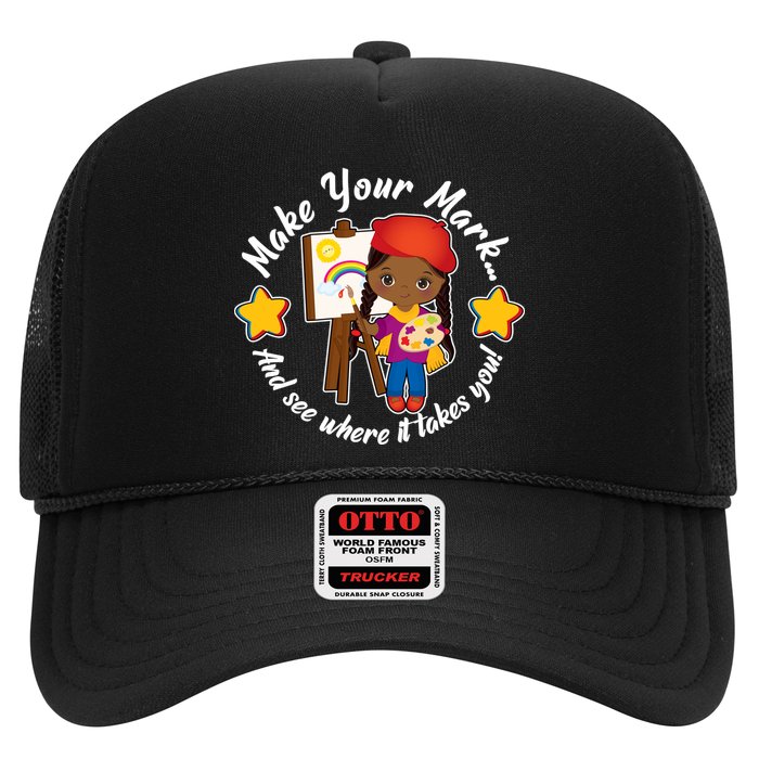Make Your Mark And See Where It Takes You Trucker Hat